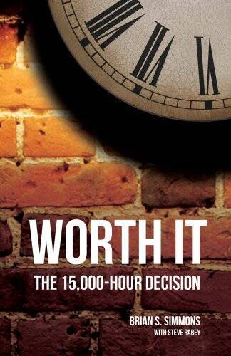 Worth It – the 15,000-Hour Decision – Paperback By Brian S Simmons – VERY GOOD
