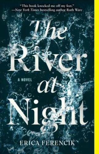 The River at Night: A Novel – Paperback By Ferencik, Erica – GOOD