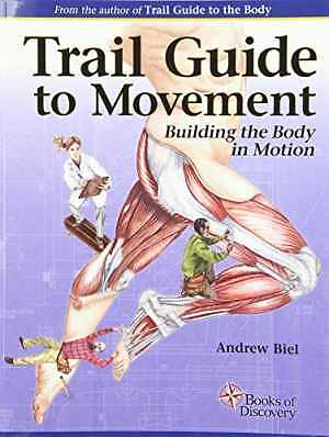Trail Guide to Movement: Building the Body in – Paperback, by Biel Andrew – Good