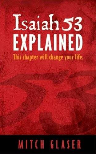 Isaiah 53 Explained – Paperback By Mitch Glaser – VERY GOOD