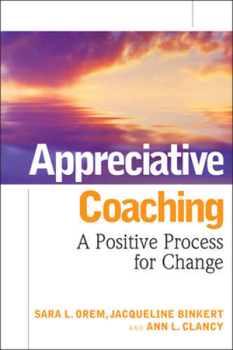 Appreciative Coaching: A Positive Process for Change – Hardcover – GOOD
