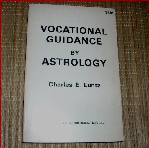 VOCATIONAL GUIDANCE BY ASTROLOGY (A LLEWELLYN ASTROLOGICAL By Charles E Luntz VG