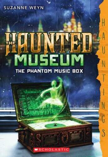 The Haunted Museum #2: The Phantom Music Box: (a Hauntings novel) – GOOD