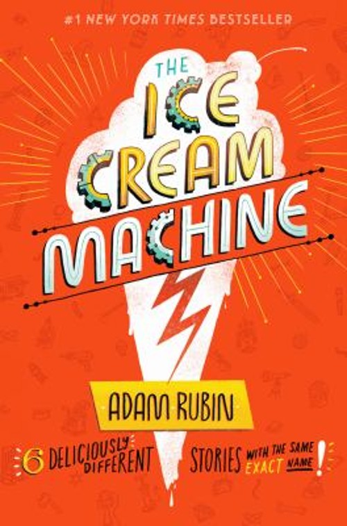 The Ice Cream Machine : 6 Deliciously Different Stories with the