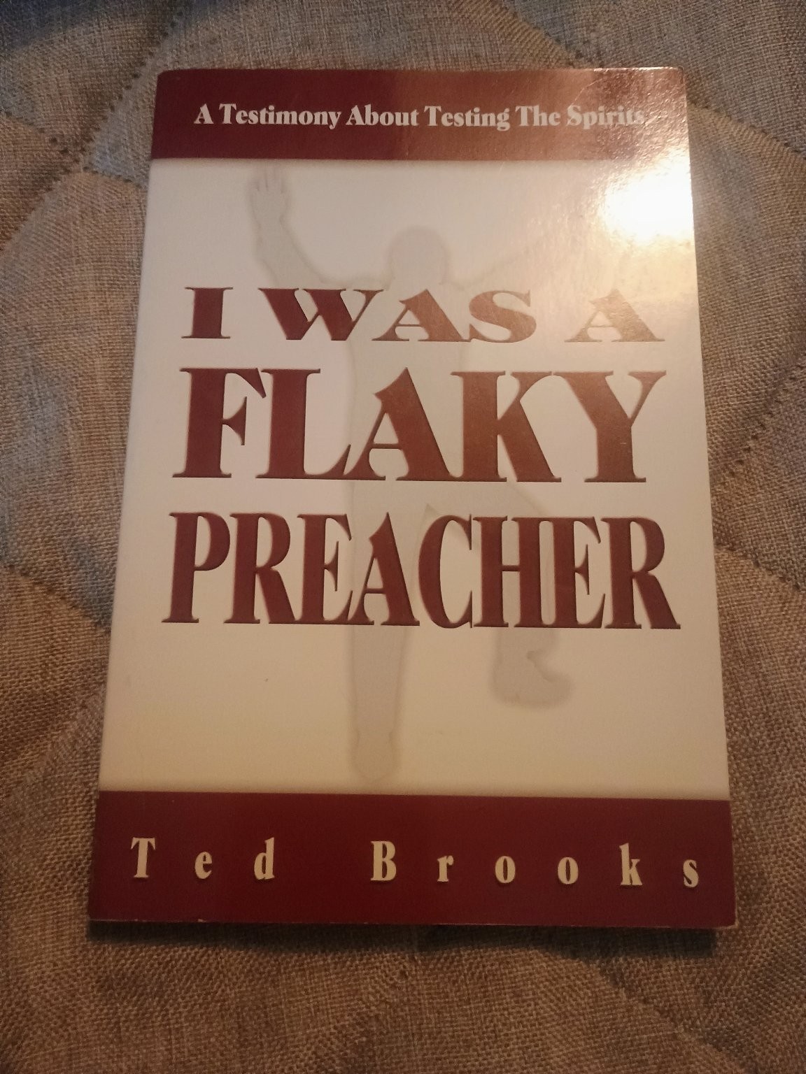 I Was a Flaky Preacher Ted Brooks 2000 Second Printing Christian Testimony