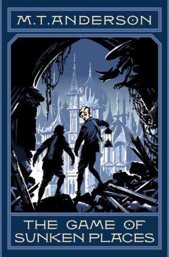 The Game Of Sunken Places (The Norumbegan Quartet) by Anderson, M T, Very Good B