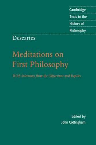 Descartes: Meditations on First Philosophy: With Selections from the Obje – GOOD