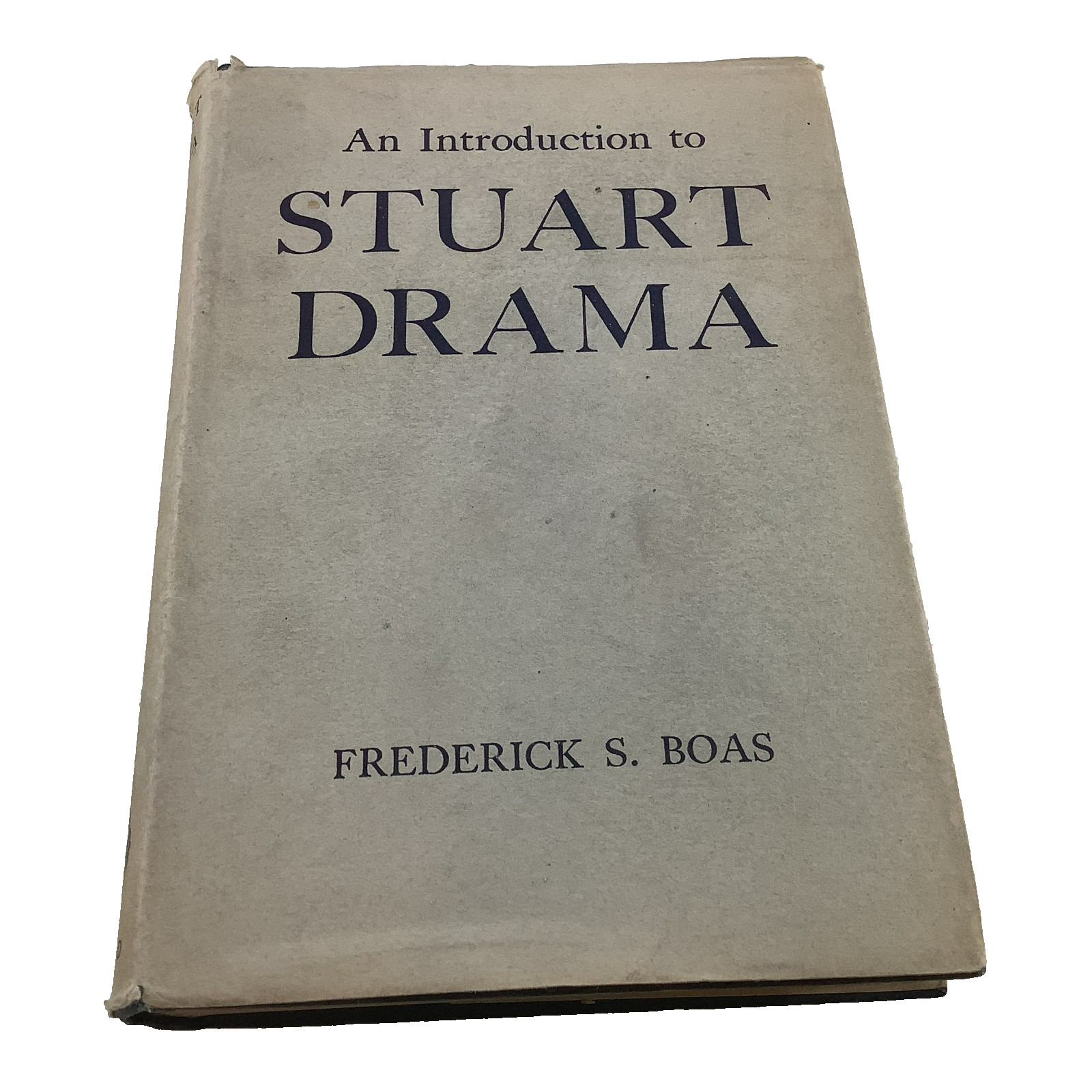An Introduction to Stuart Drama by Frederick S. Boas Oxford 1946 HC DJ VG