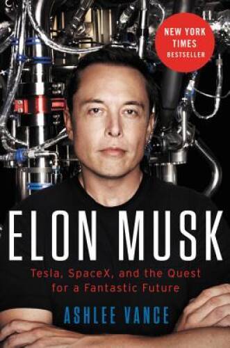 Elon Musk: Tesla, SpaceX, and the Quest for a Fantastic Future – GOOD
