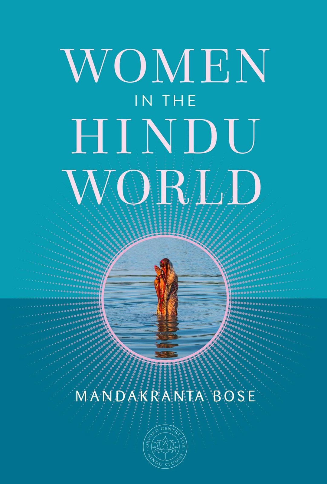 Women in the Hindu World (The Oxford Centre for Hindu Studies Mandala Publis…