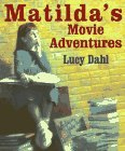 Matilda’s Movie Adventures by Dahl, Lucy Hardback Book The Fast Free Shipping