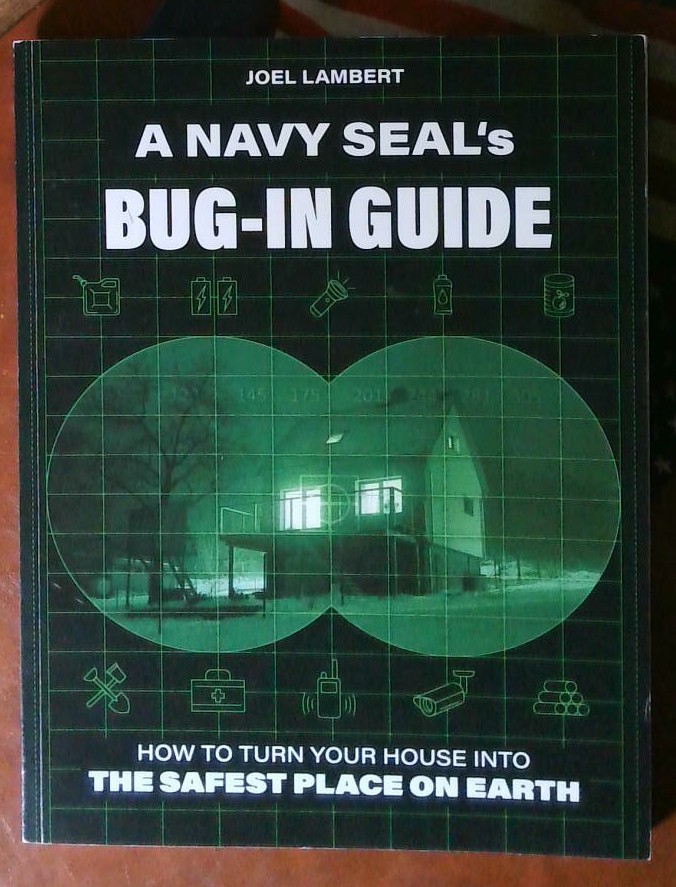 A Navy SEAL’s Bug-In Guide: How to Turn Your House into the Safest Place on Ea..