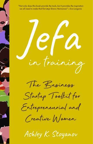 Jefa in Training: The Business Startup Toolkit for Entrepreneurial and…
