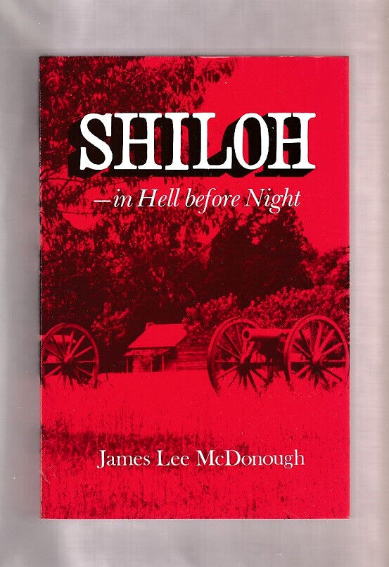 CIVIL WAR HISTORY TENNESSEE 1862-SHILOH-IN HELL BEFORE NIGHT-JAMES LEE McDONOUGH