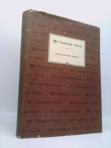 My Catholic Faith: A Catechism in Pictures by Louis LaRavoire Morrow