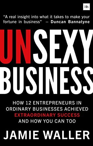 Uns**y Business: How 12 Entrepreneurs in ordinary businesses ach