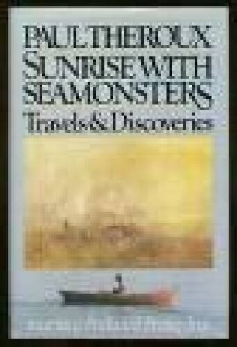 Sunrise With Seamonsters: Travels and Discoveries 1964-1984 – Hardcover – GOOD