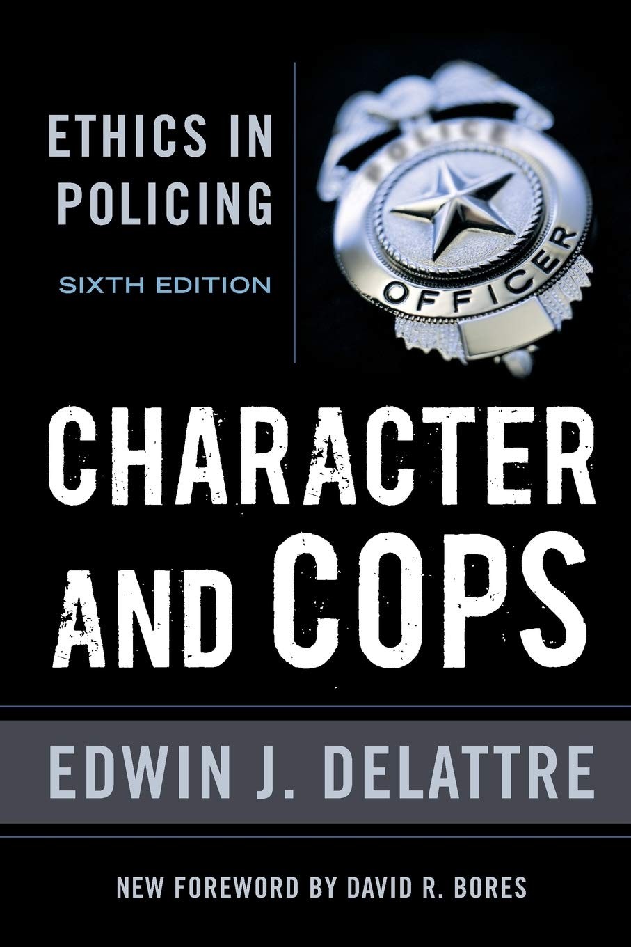 Character & Cops, 6th Edition: Ethics in Policing