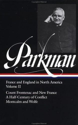 Francis Parkman: France and England in North America Vol. 1 (LOA #11) Vol. II :