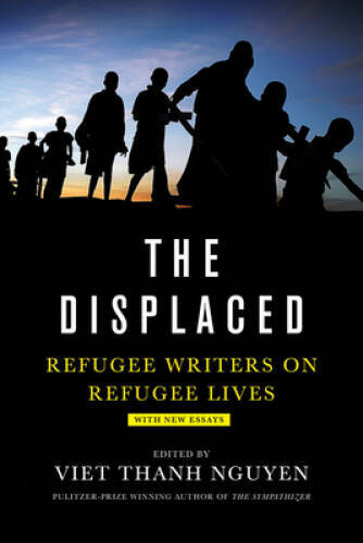 The Displaced: Refugee Writers on Refugee Lives – Paperback – GOOD