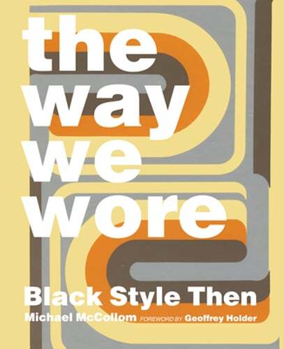 The Way We Wore: Black Style Then by Michael McCollom: New