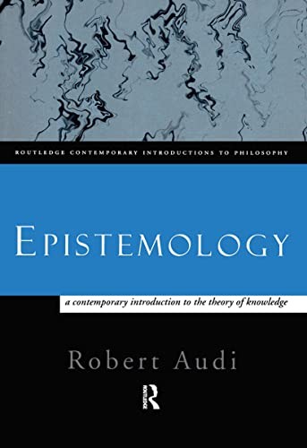 Epistemology: A Contemporary Introduction to the Theory of Knowledge (Routledge,