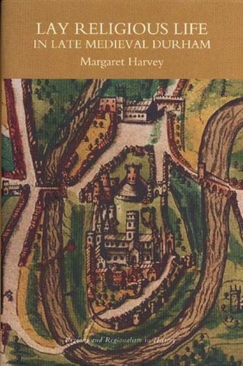 Lay Religious Life in Late Medieval Durham by Margaret M. Harvey (English) Hardc