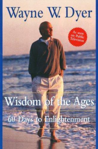 Wisdom of the Ages: 60 Days to Enlightenment by Dyer, Wayne W.