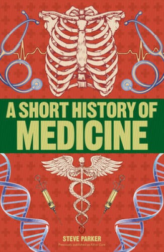 A Short History of Medicine – Paperback By Parker, Steve – VERY GOOD