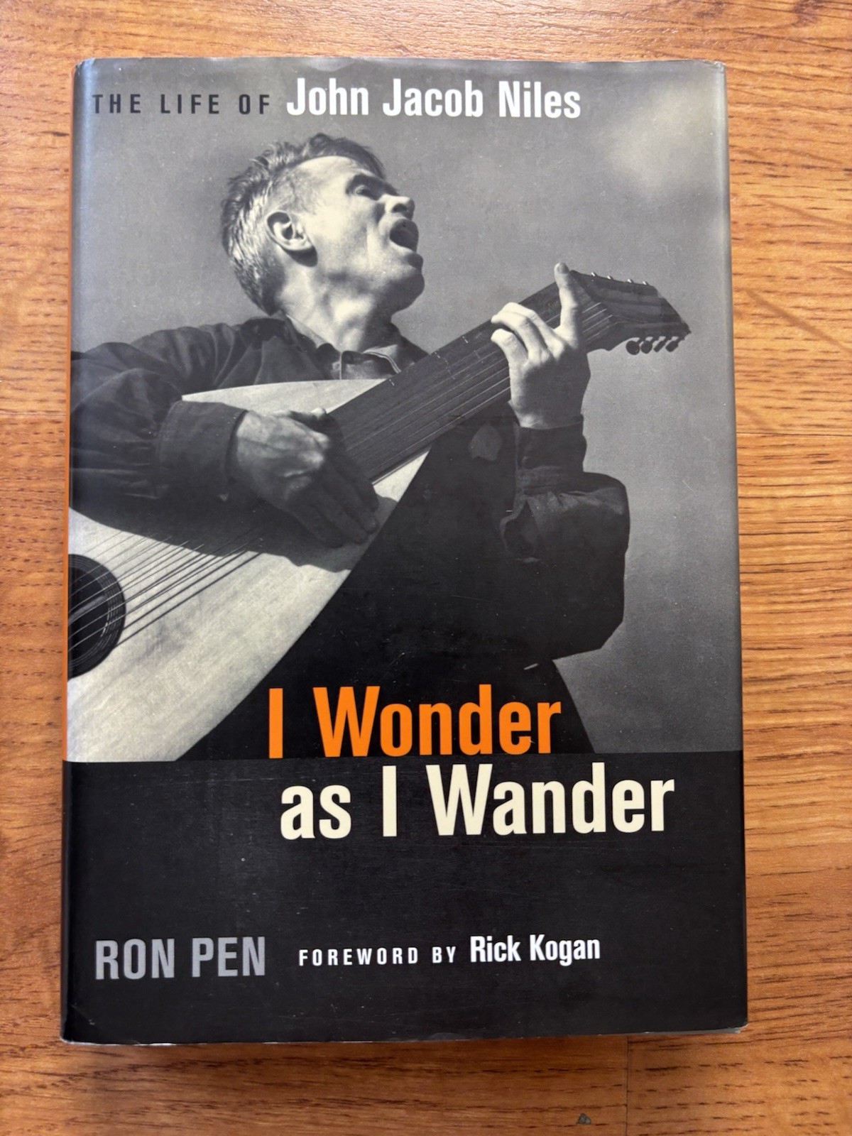 I Wonder as I Wander: The Life of John Jacob Niles, Pen, Ron – Pristine
