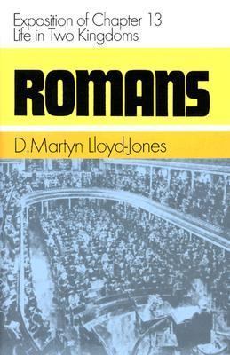 Romans: Exposition of Chapter 13: Life in Two Kingdoms (Romans (Banner of Truth)