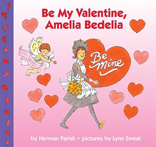 BE MY VALENTINE, AMELIA BEDELIA By Herman Parish & Lynn Sweat **Excellent**