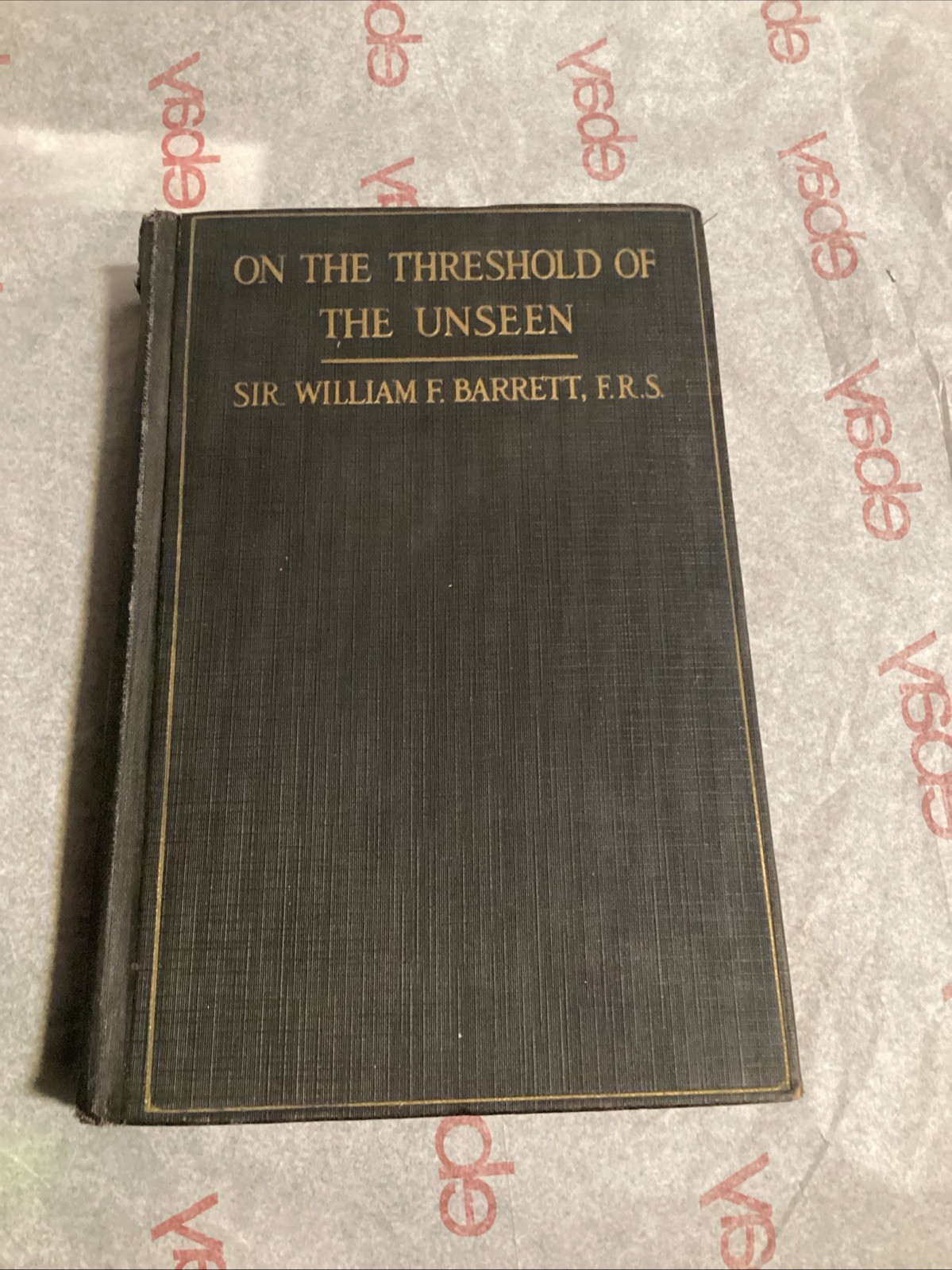 On The Threshold Of The Unseen by Sir William F. Barrett E. P. Dutton 1920 HC