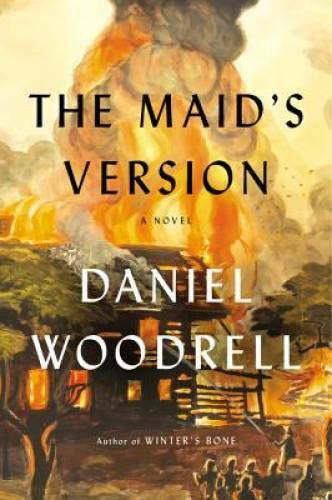 The Maid’s Version: A Novel – Hardcover By Woodrell, Daniel – GOOD