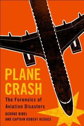 Plane Crash: The Forensics of Aviation Disasters by George Bibel: Used
