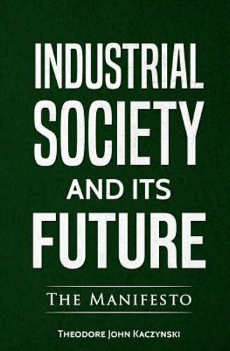 Industrial Society and Its Future by Theodore John Kaczynski: New