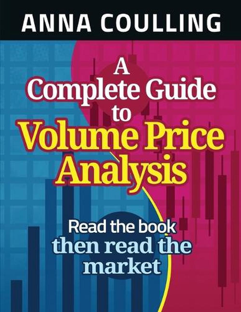 A Complete Guide To Volume Price Analysis by Anna Coulling (English) Paperback B