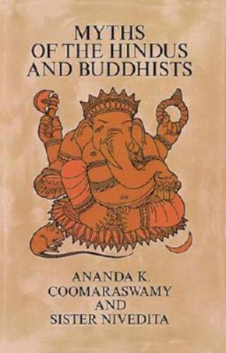 Myths of the Hindus and Buddhists (Dover Books on Anthropology & Eth – GOOD