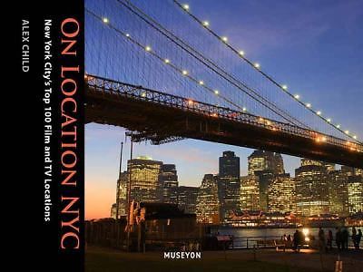 On Location NYC: New York City’s Top 100 Film and TV Locations