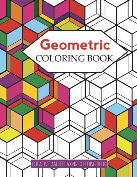 Geometric Coloring Books: Designs With Geometric And Patterns Coloring Book…