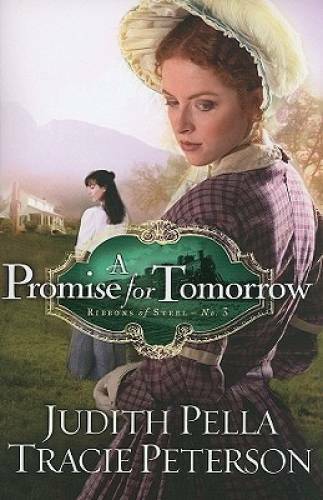 A Promise for Tomorrow (Ribbons of Steel) – Paperback By Pella, Judith – GOOD