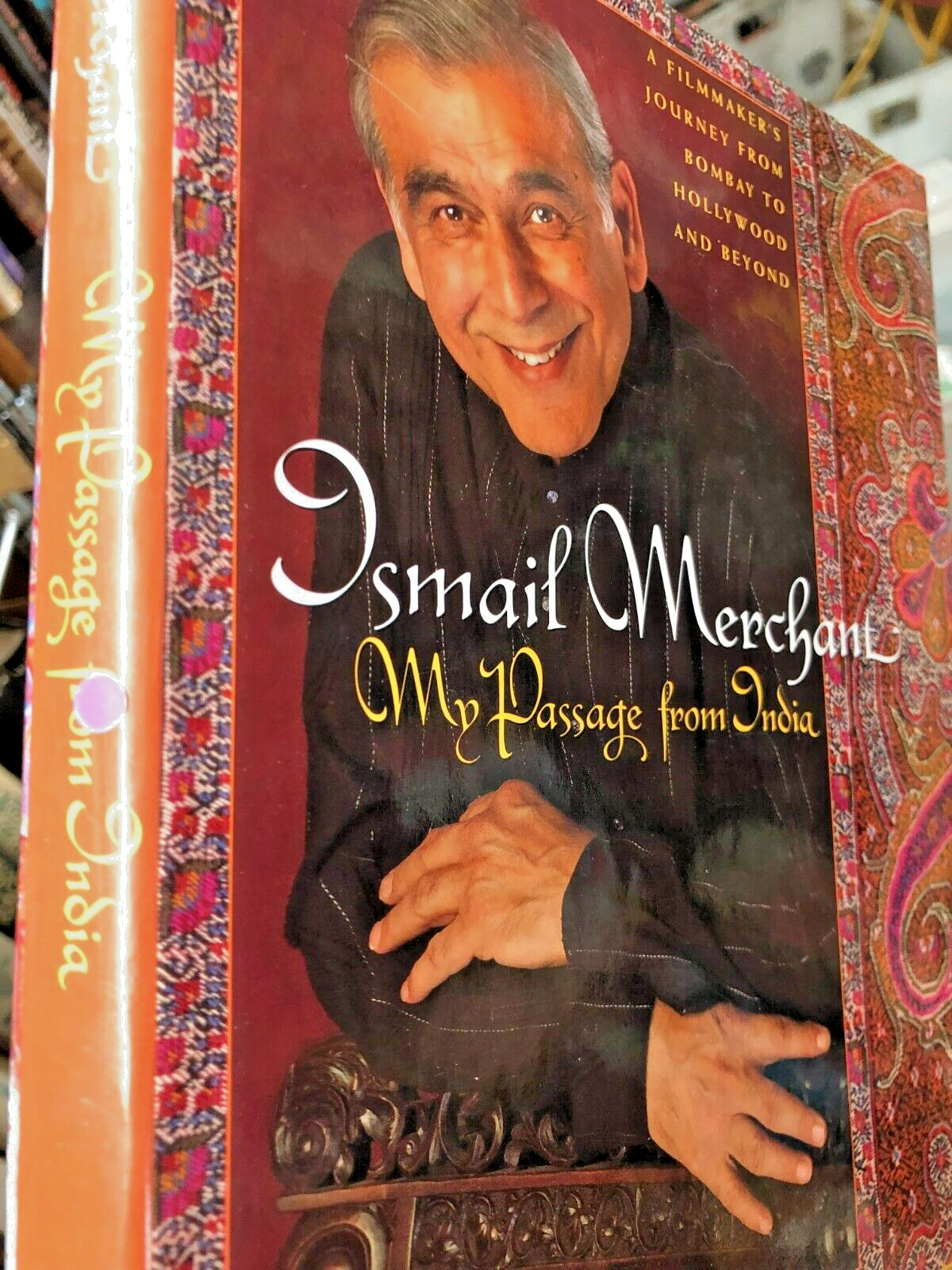 My Passage from India : A Filmmakers Journey from Bombay to Hollywood MERCHANT