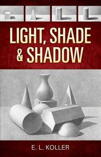 Light, Shade and Shadow (Dover Art Instruction) – Paperback – GOOD