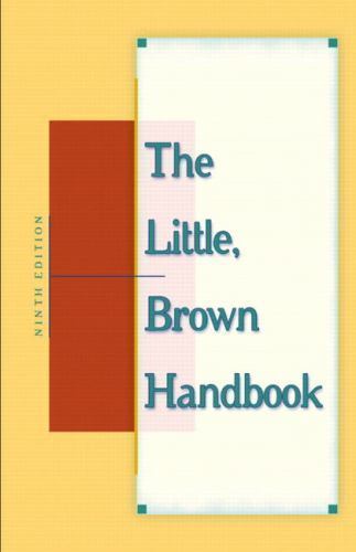 The Little, Brown Handbook, Ninth Edition by H. Ramsey Fowler; Jane Aaron