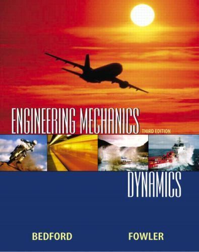 Engineering Mechanics: Dynamics (3rd Edition) by ANTHONY BEDFORD; WALLACE FOWLER