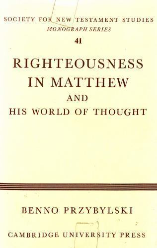 Righteousness in Matthew and his World of Thought (Society for New Testament…