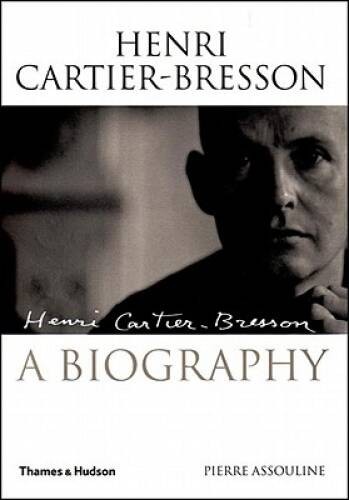 Henri Cartier-Bresson: The Biography – Hardcover By Assouline, Pierre – GOOD