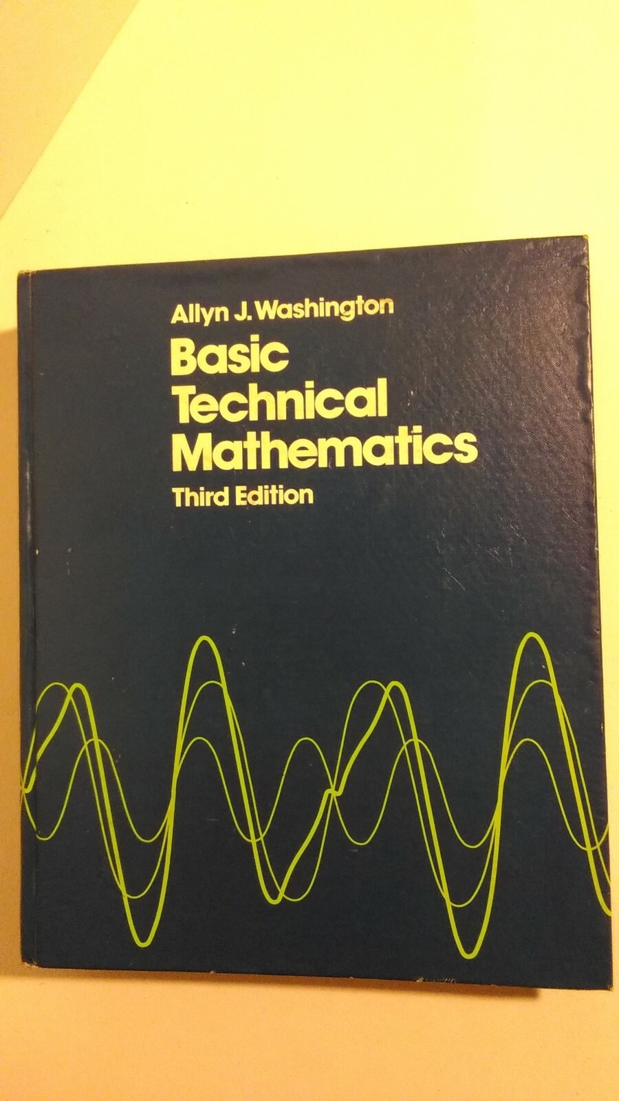 Basic Technical Mathematics by Allyn J Washington (1978) 3rd Edition HC