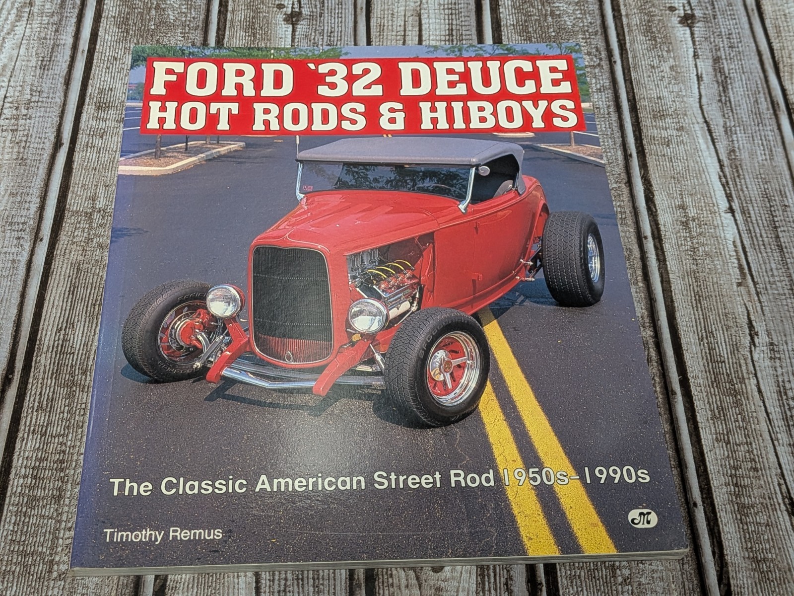 Ford ’32 Deuce Hot Rods & Hiboys Car Book Remus