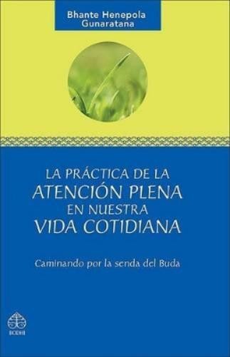 Bhante Henepola G La Práctica de la Atención Plena En Nuestra Vida (Paperback)